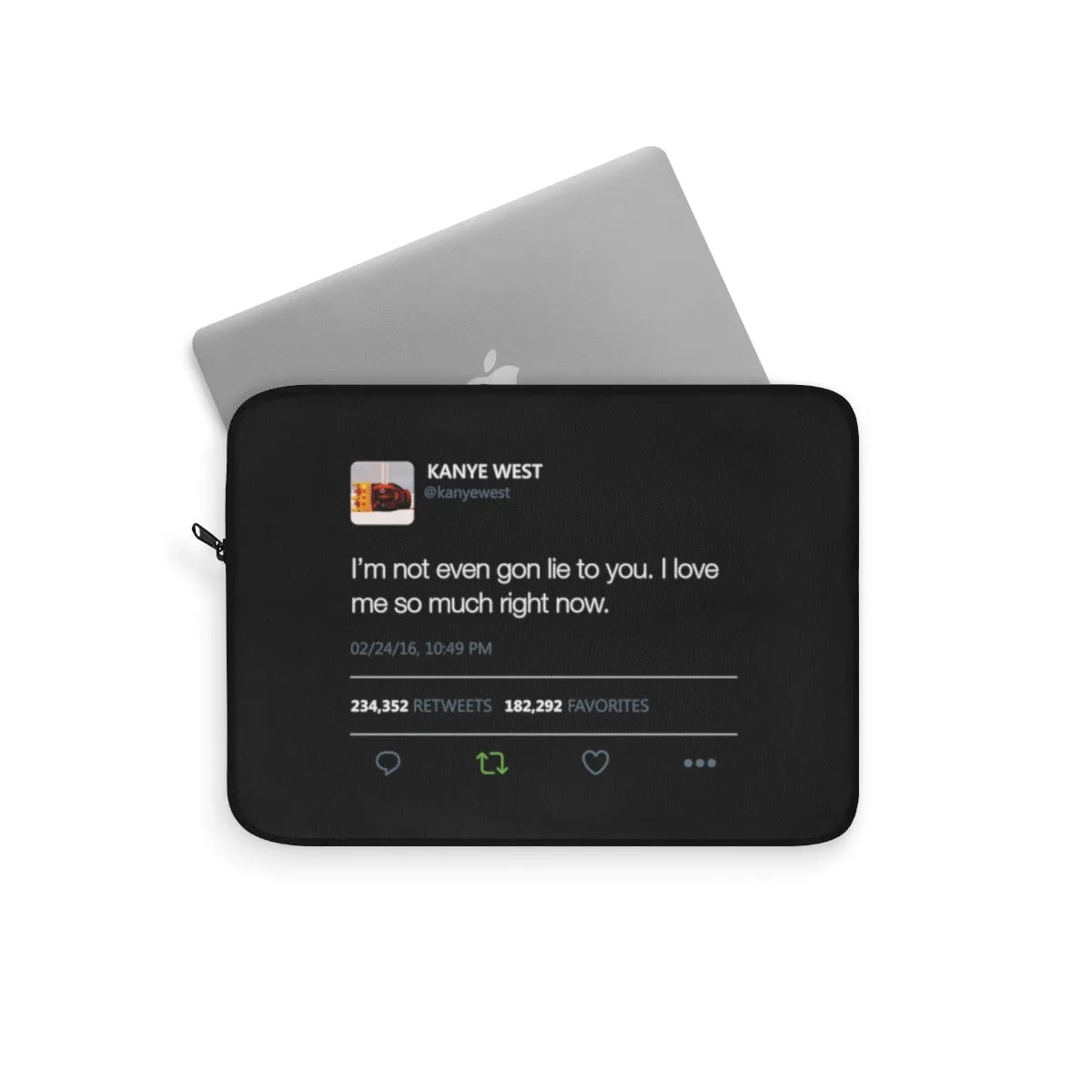 I love me so much right now Kanye West Tweet Laptop sleeve