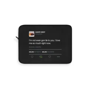 I love me so much right now Kanye West Tweet Laptop sleeve