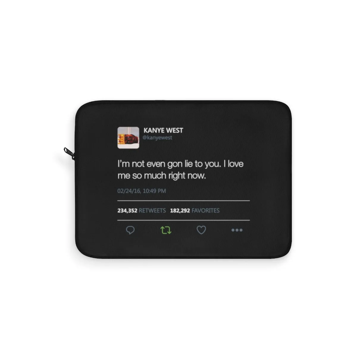 I love me so much right now Kanye West Tweet Laptop sleeve